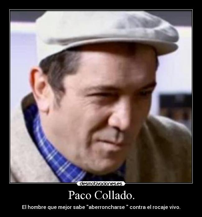 Paco Collado. - El hombre que mejor sabe aberroncharse contra el rocaje vivo.