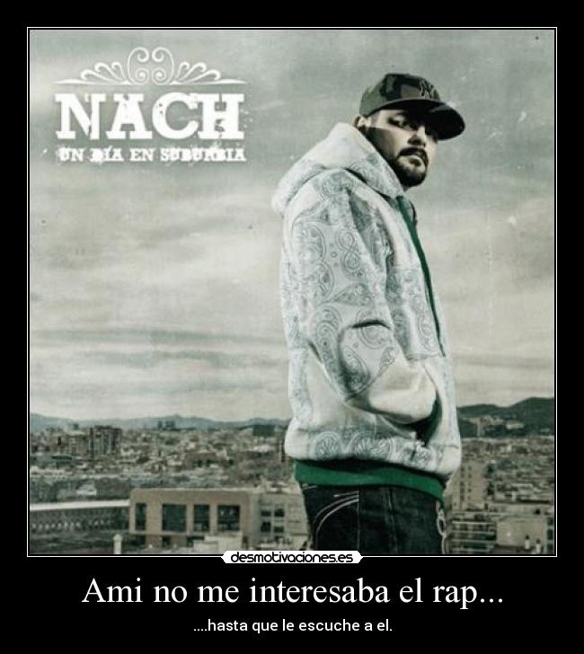 carteles nach rap ami interesaba rap hasta que escuche desmotivaciones