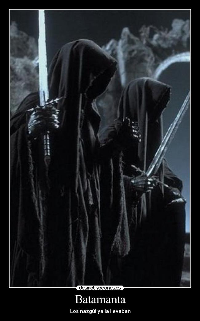 Batamanta - Los nazgûl ya la llevaban