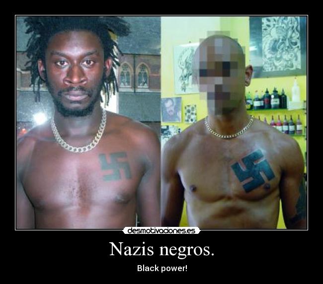 Nazis negros. - Black power!