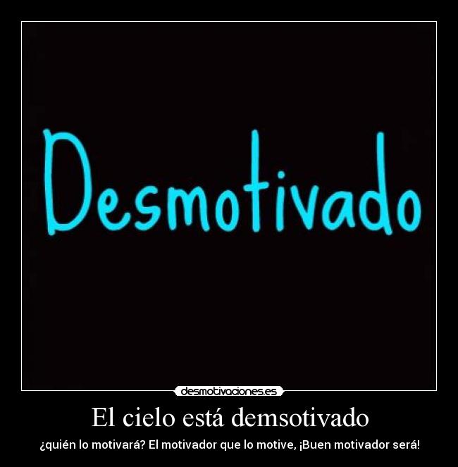 El cielo está demsotivado -