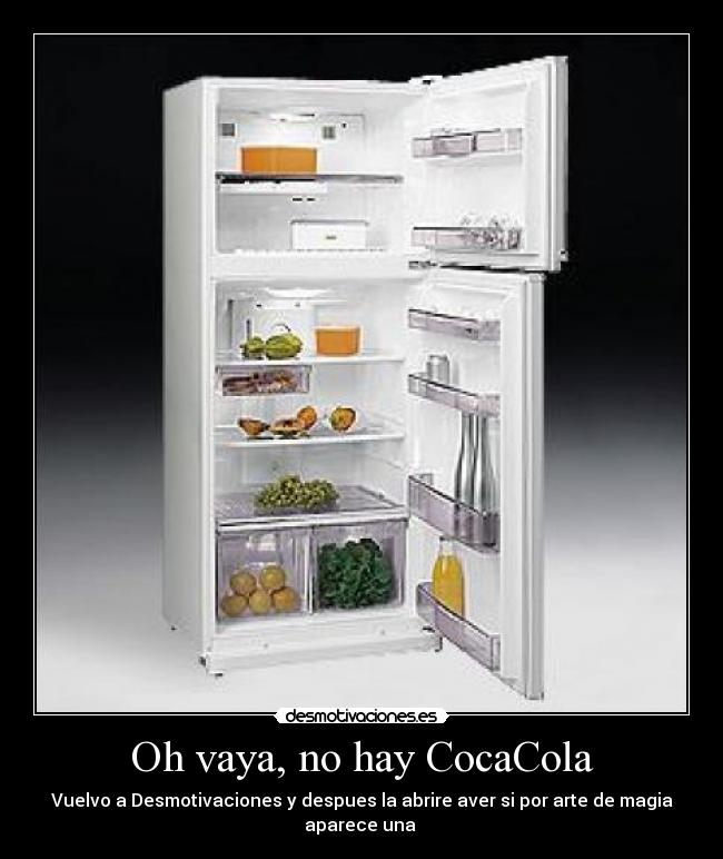 Oh vaya, no hay CocaCola - Vuelvo a Desmotivaciones y despues la abrire aver si por arte de magia aparece una