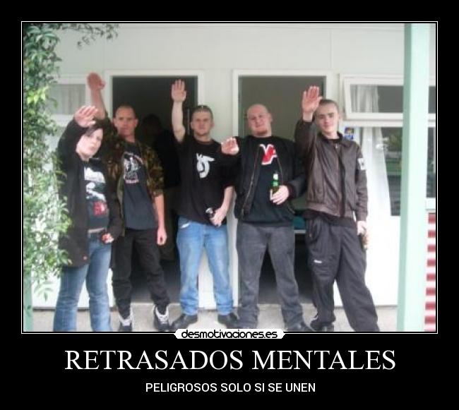 RETRASADOS MENTALES - PELIGROSOS SOLO SI SE UNEN