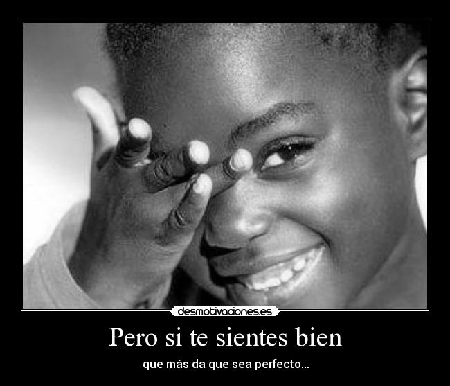 Pero si te sientes bien - 