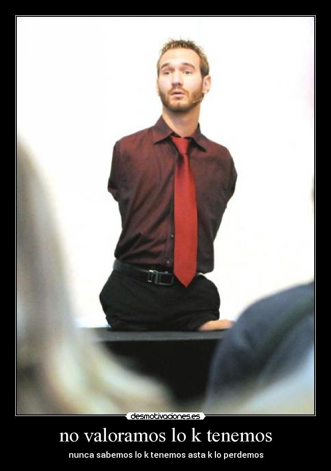 no valoramos lo k tenemos - 