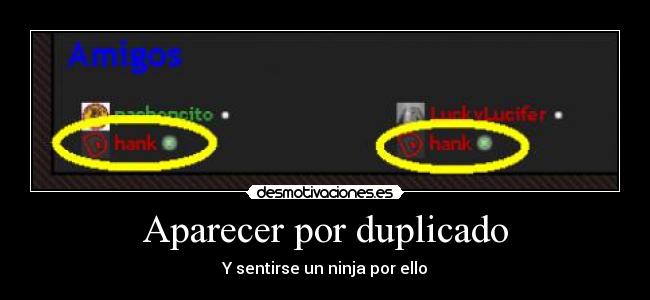 Aparecer por duplicado - Y sentirse un ninja por ello