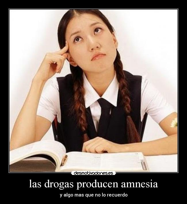carteles amnesia recuerdodrogas desmotivaciones