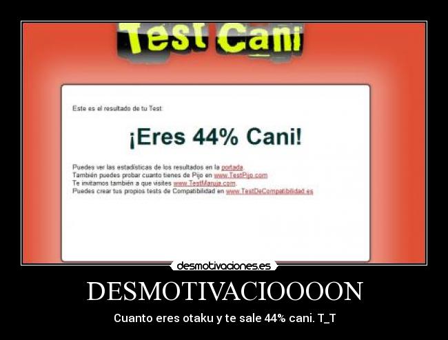 DESMOTIVACIOOOON - Cuanto eres otaku y te sale 44% cani. T_T