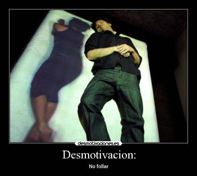 Desmotivacion: - No follar