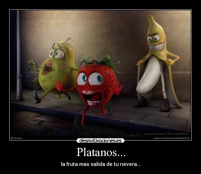 Platanos... -