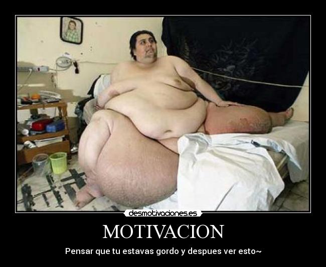 MOTIVACION - Pensar que tu estavas gordo y despues ver esto~