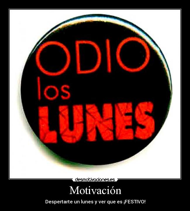 carteles odio los lunes pero hoy festivo desmotivaciones