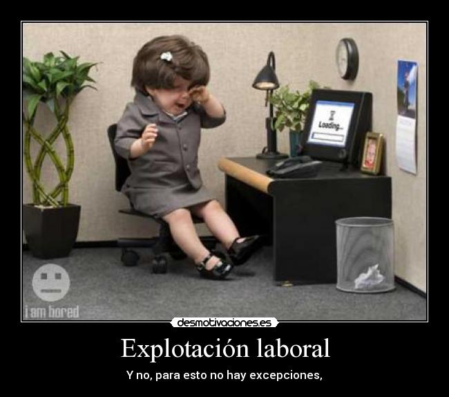 Explotación laboral - Y no, para esto no hay excepciones,