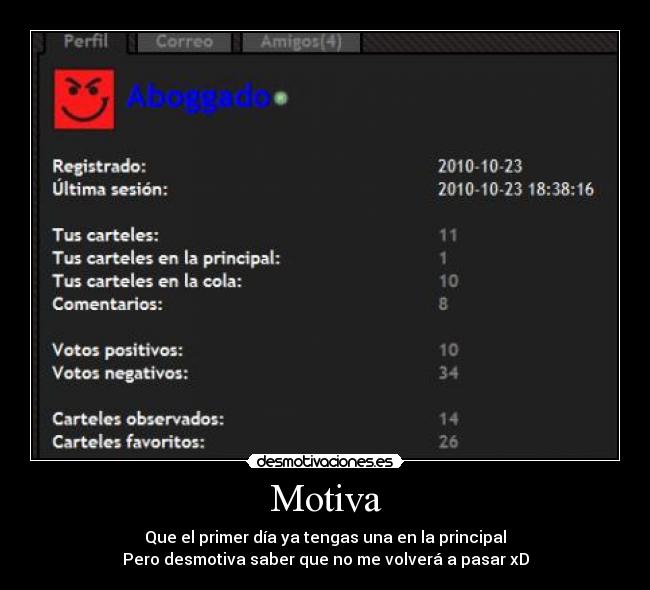 Motiva - Que el primer día ya tengas una en la principal
Pero desmotiva saber que no me volverá a pasar xD