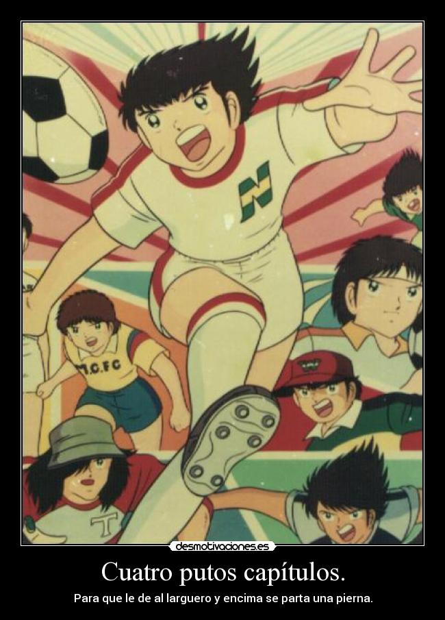 Cuatro putos capítulos. -