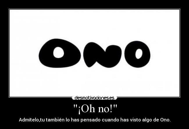 ¡Oh no! -