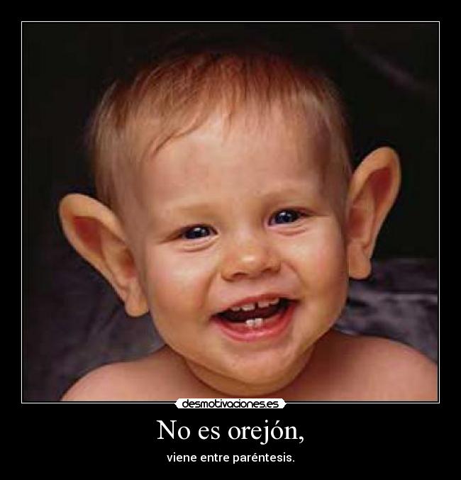 No es orejón, - viene entre paréntesis.