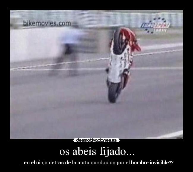 os abeis fijado... - ...en el ninja detras de la moto conducida por el hombre invisible??