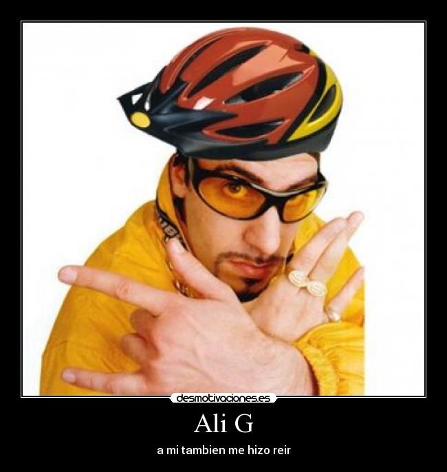 Ali G - a mi tambien me hizo reir