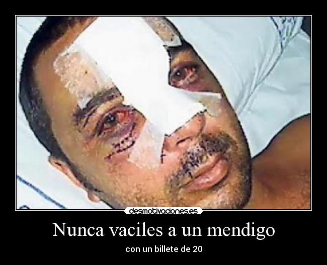 Nunca vaciles a un mendigo - 