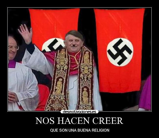 NOS HACEN CREER - QUE SON UNA BUENA RELIGION