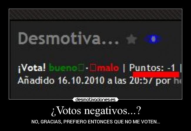 ¿Votos negativos...? -