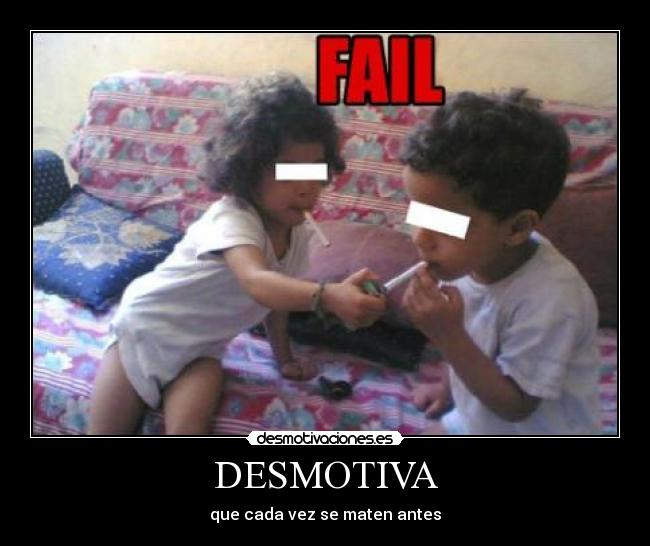 DESMOTIVA - que cada vez se maten antes