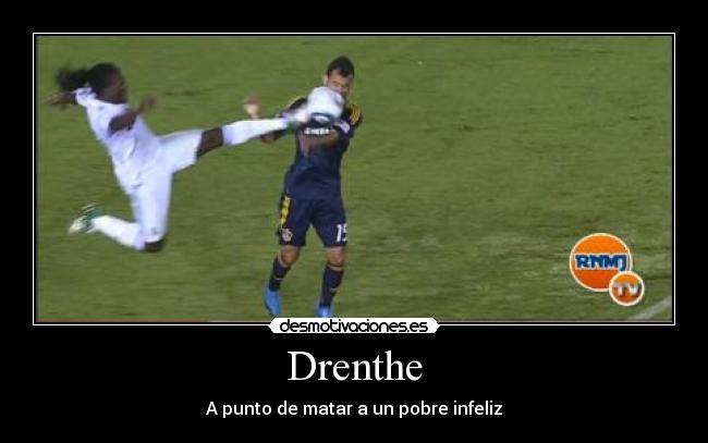 Drenthe - A punto de matar a un pobre infeliz