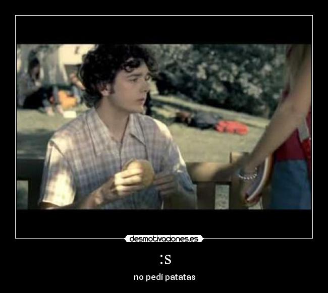 :s - no pedí patatas