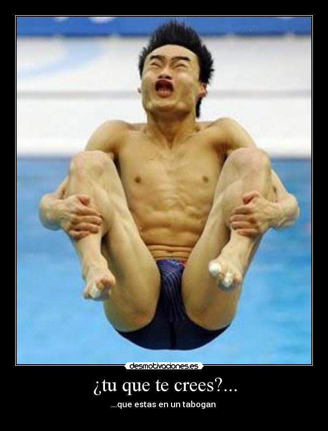 ¿tu que te crees?... -