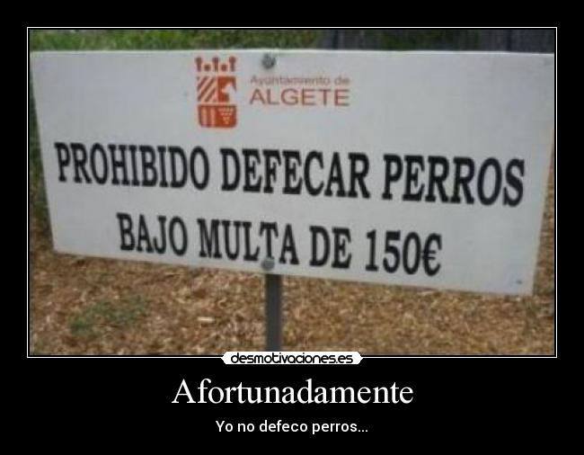 carteles afortunadamente defecar perros multa desmotivaciones