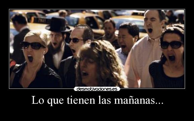 Lo que tienen las mañanas... - 