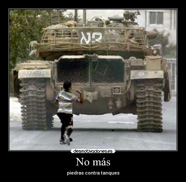 No más - piedras contra tanques