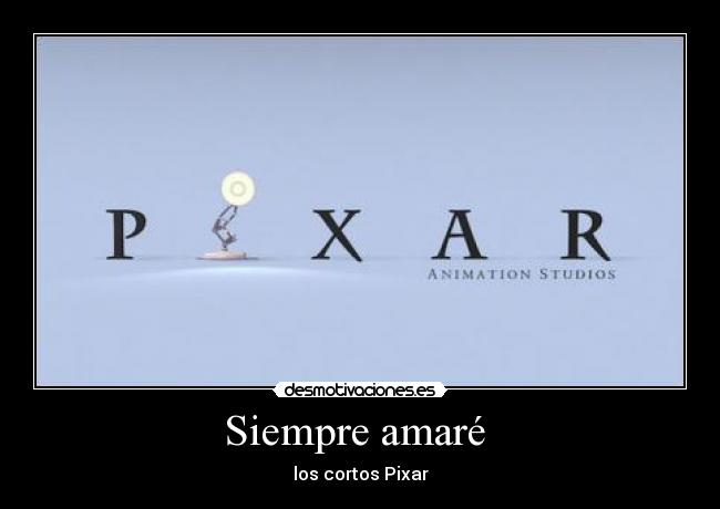 Siempre amaré  - los cortos Pixar