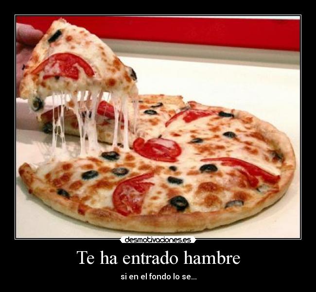 Te ha entrado hambre - 