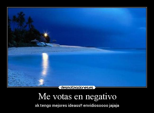 Me votas en negativo -