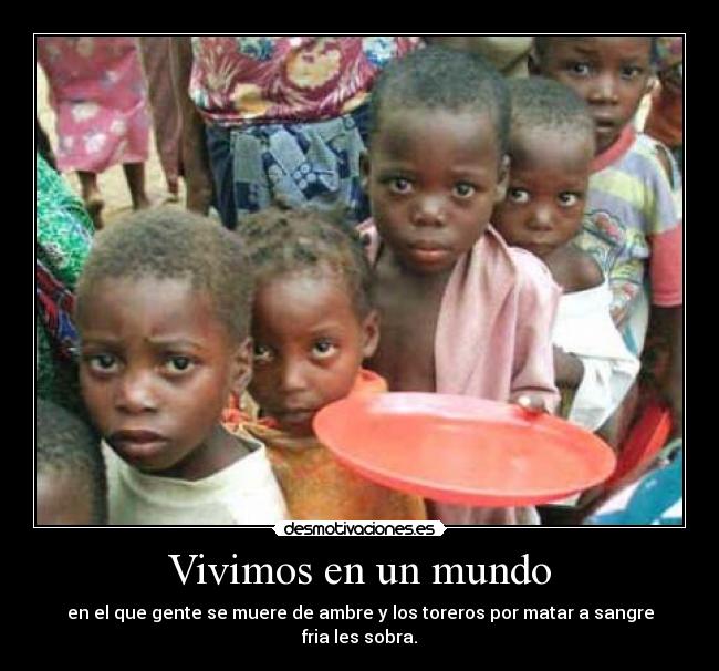 carteles mundo mundo pobreza toreros matar ambre desmotivaciones