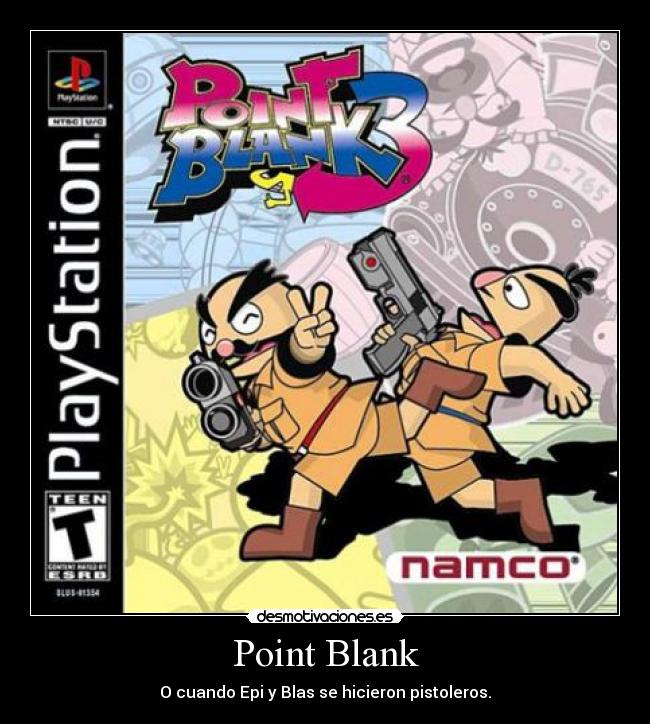 Point Blank - O cuando Epi y Blas se hicieron pistoleros.