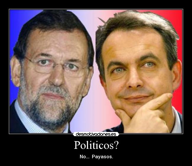 Politicos? - No...  Payasos.