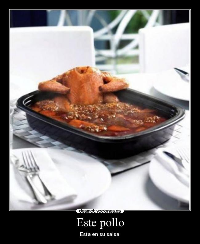 Este pollo - Esta en su salsa 