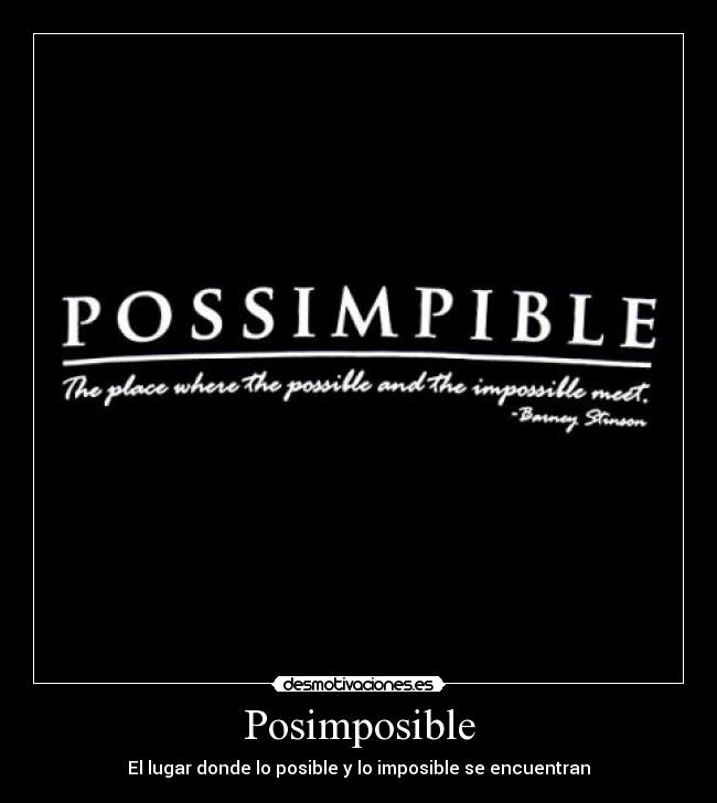 carteles barney stinson como conoci vuestra madre posimposible posible imposible desmotivaciones