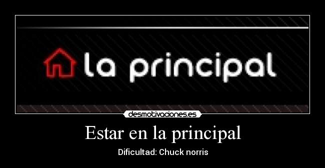 Estar en la principal - Dificultad: Chuck norris