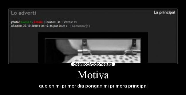 Motiva - que en mi primer dia pongan mi primera principal