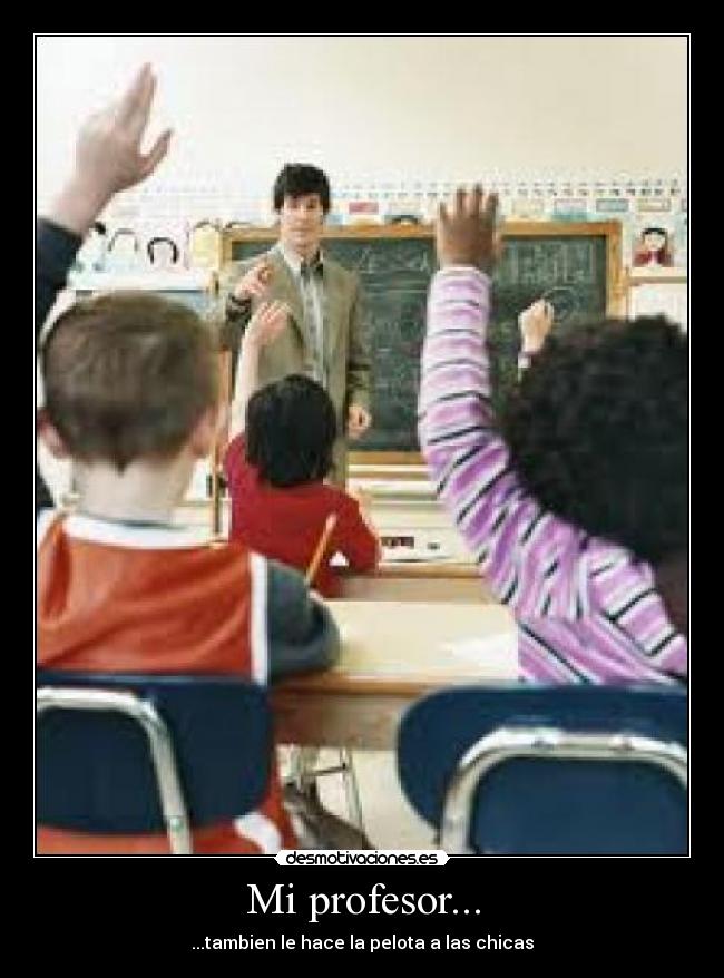 Mi profesor... -