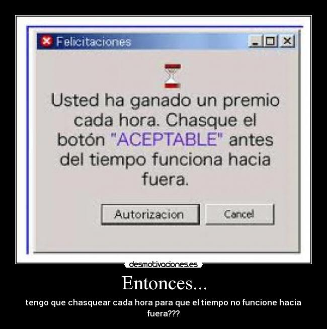 Entonces... - tengo que chasquear cada hora para que el tiempo no funcione hacia fuera???