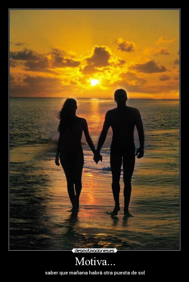 Motiva... - saber que mañana habrá otra puesta de sol