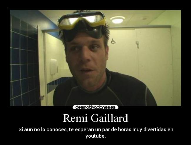 Remi Gaillard - Si aun no lo conoces, te esperan un par de horas muy divertidas en youtube.