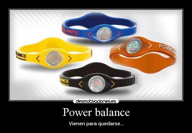 Power balance - Vienen para quedarse...