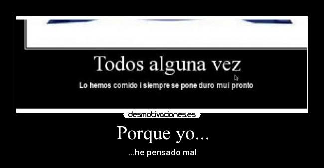 Porque yo... - ...he pensado mal