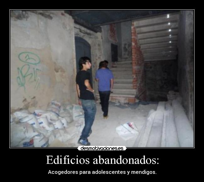 Edificios abandonados: - 